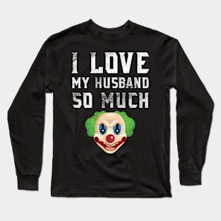 I Love My Husband So much Funny Clown Vintage Design Long Sleeve T-Shirt